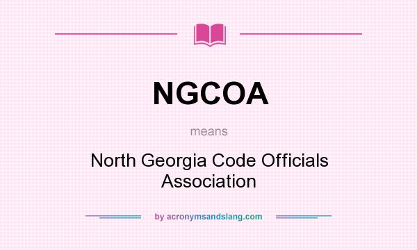What does NGCOA mean? It stands for North Georgia Code Officials Association