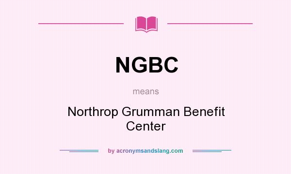 What does NGBC mean? It stands for Northrop Grumman Benefit Center