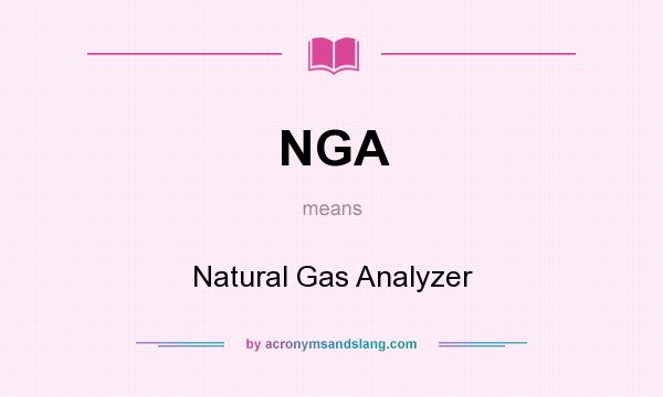 What does NGA mean? It stands for Natural Gas Analyzer