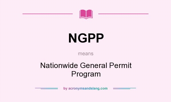 What does NGPP mean? It stands for Nationwide General Permit Program