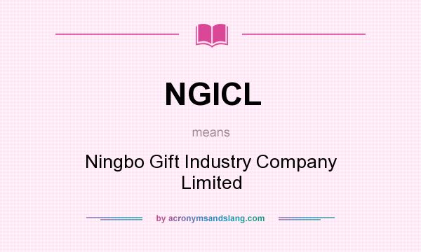 What does NGICL mean? It stands for Ningbo Gift Industry Company Limited