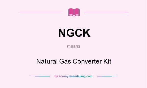 What does NGCK mean? It stands for Natural Gas Converter Kit