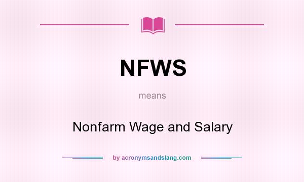 What does NFWS mean? It stands for Nonfarm Wage and Salary