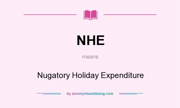 What does NHE mean? It stands for Nugatory Holiday Expenditure