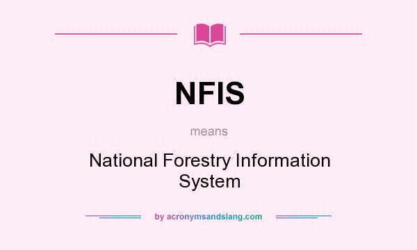 What does NFIS mean? It stands for National Forestry Information System