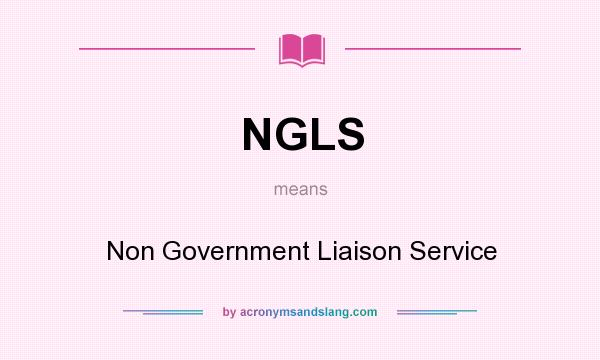 What does NGLS mean? It stands for Non Government Liaison Service