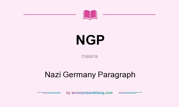 What does NGP mean? It stands for Nazi Germany Paragraph