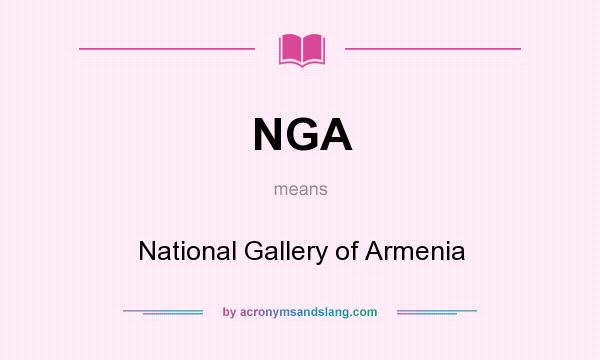 What does NGA mean? It stands for National Gallery of Armenia