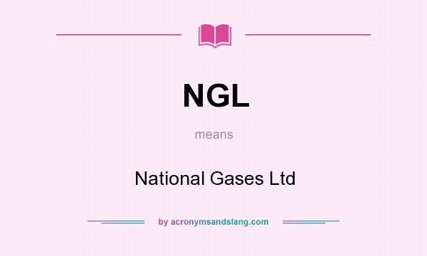 What does NGL mean? It stands for National Gases Ltd