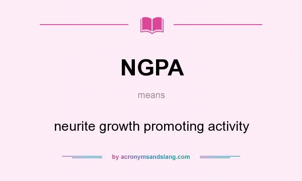 What does NGPA mean? It stands for neurite growth promoting activity