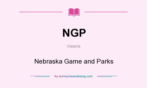 What does NGP mean? It stands for Nebraska Game and Parks