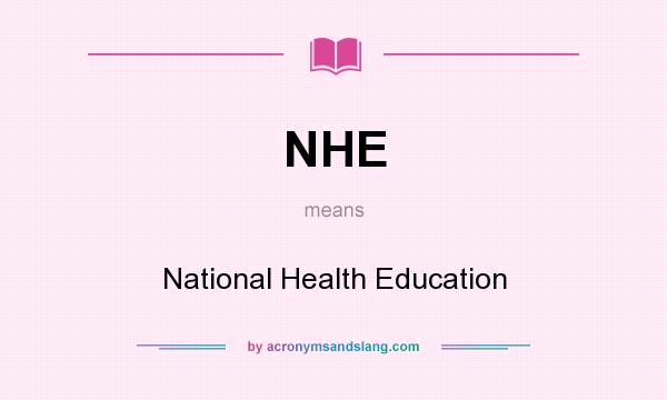 What does NHE mean? It stands for National Health Education