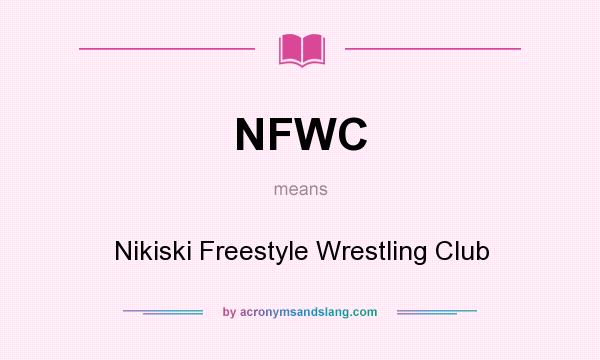 What does NFWC mean? It stands for Nikiski Freestyle Wrestling Club