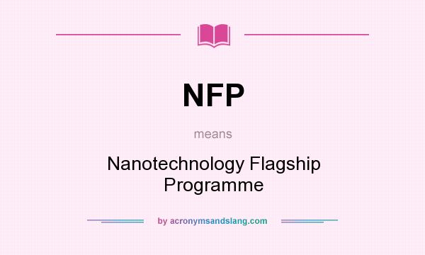 What does NFP mean? It stands for Nanotechnology Flagship Programme