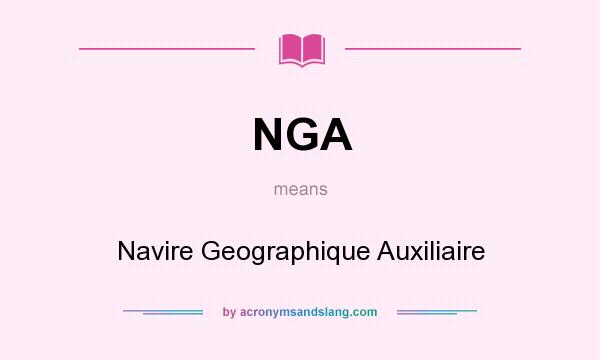 What does NGA mean? It stands for Navire Geographique Auxiliaire