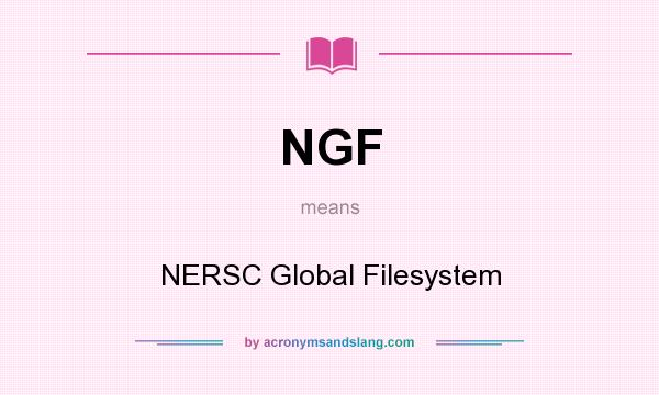 What does NGF mean? It stands for NERSC Global Filesystem