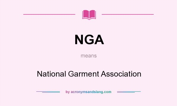 What does NGA mean? It stands for National Garment Association