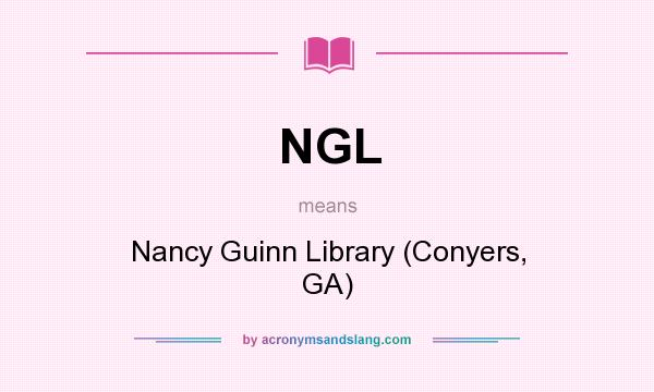 What does NGL mean? It stands for Nancy Guinn Library (Conyers, GA)