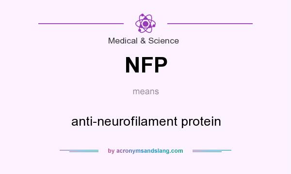 What does NFP mean? It stands for anti-neurofilament protein