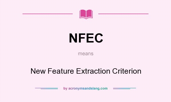 What does NFEC mean? It stands for New Feature Extraction Criterion