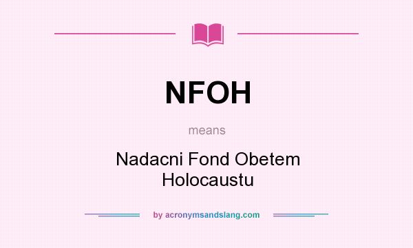 What does NFOH mean? It stands for Nadacni Fond Obetem Holocaustu