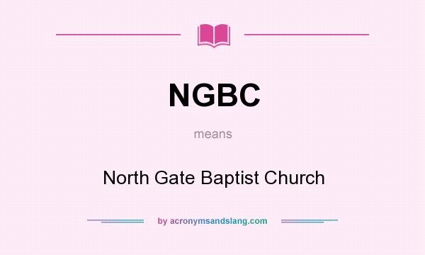 What does NGBC mean? It stands for North Gate Baptist Church