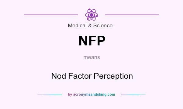 What does NFP mean? It stands for Nod Factor Perception