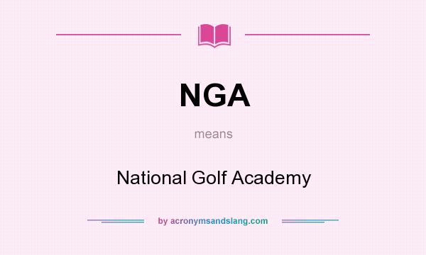 What does NGA mean? It stands for National Golf Academy
