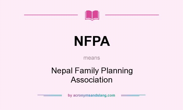 What does NFPA mean? It stands for Nepal Family Planning Association