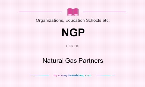 What does NGP mean? It stands for Natural Gas Partners