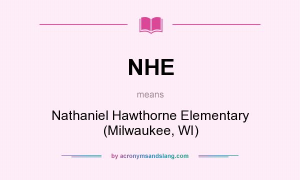 What does NHE mean? It stands for Nathaniel Hawthorne Elementary (Milwaukee, WI)