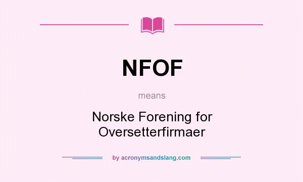 What does NFOF mean? It stands for Norske Forening for Oversetterfirmaer