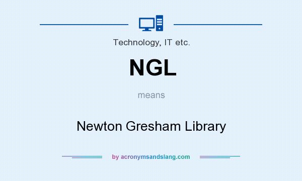 What does NGL mean? It stands for Newton Gresham Library