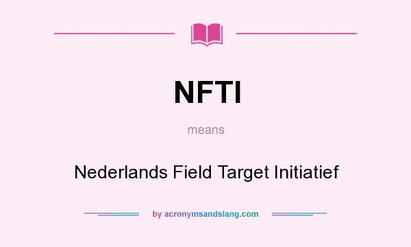 What does NFTI mean? It stands for Nederlands Field Target Initiatief