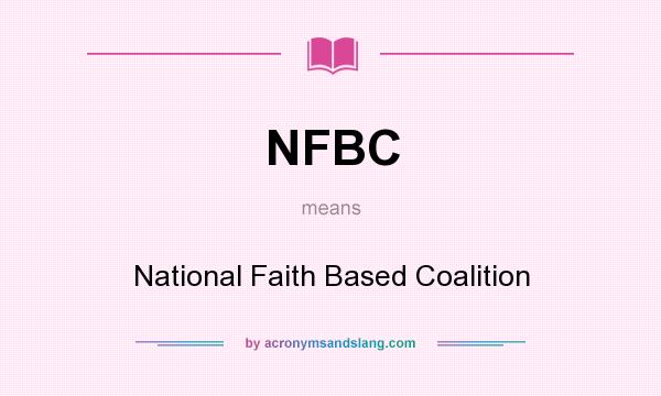 What does NFBC mean? It stands for National Faith Based Coalition