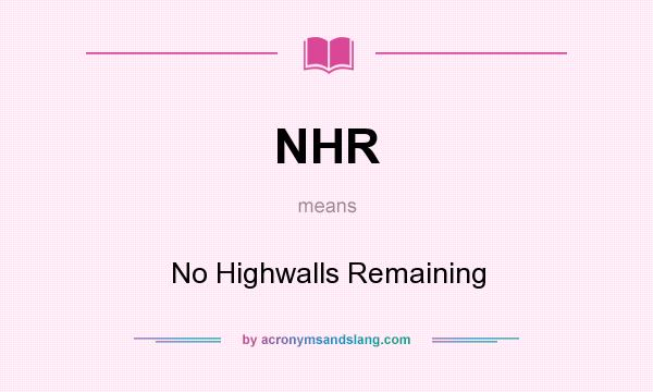 What does NHR mean? It stands for No Highwalls Remaining