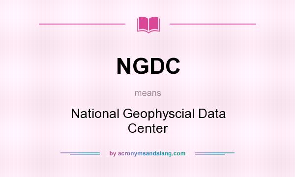 What does NGDC mean? It stands for National Geophyscial Data Center