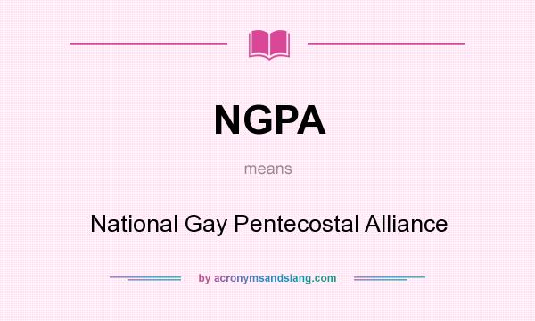 What does NGPA mean? It stands for National Gay Pentecostal Alliance