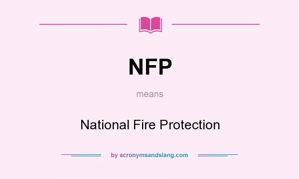 What does NFP mean? It stands for National Fire Protection