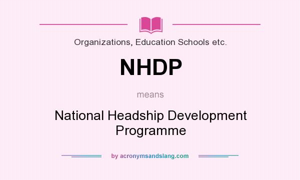 What does NHDP mean? It stands for National Headship Development Programme