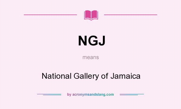 What does NGJ mean? It stands for National Gallery of Jamaica