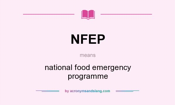 What does NFEP mean? It stands for national food emergency programme