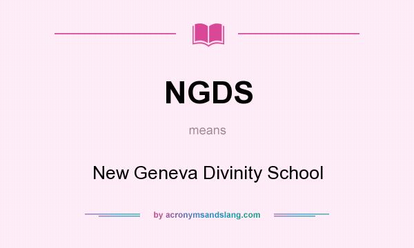 What does NGDS mean? It stands for New Geneva Divinity School