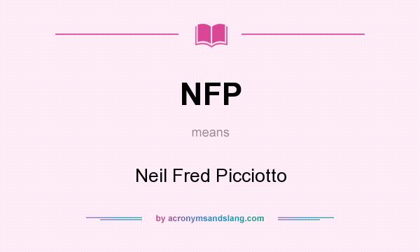 What does NFP mean? It stands for Neil Fred Picciotto