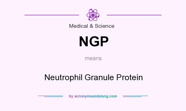 What does NGP mean? It stands for Neutrophil Granule Protein