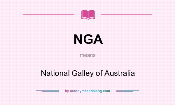 What does NGA mean? It stands for National Galley of Australia
