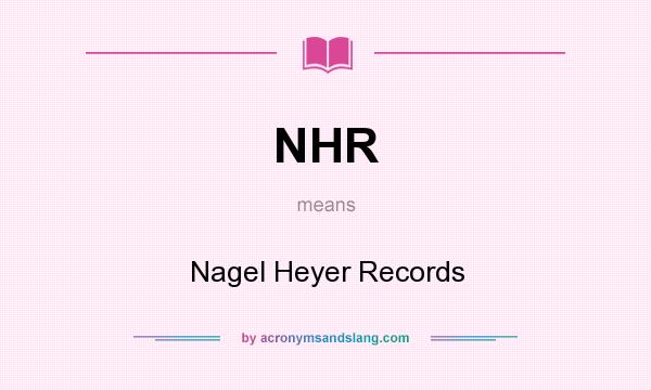 What does NHR mean? It stands for Nagel Heyer Records