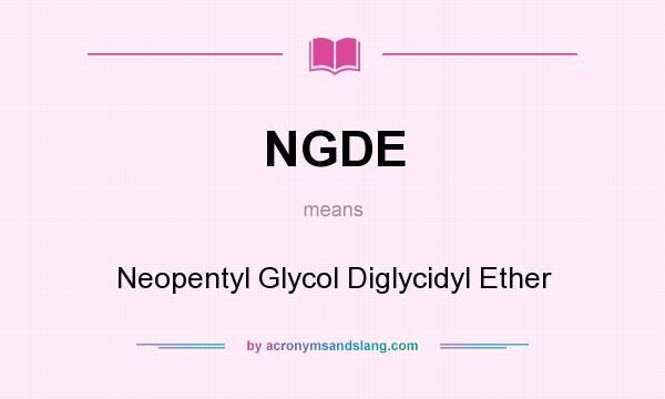 What does NGDE mean? It stands for Neopentyl Glycol Diglycidyl Ether