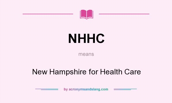 What does NHHC mean? It stands for New Hampshire for Health Care