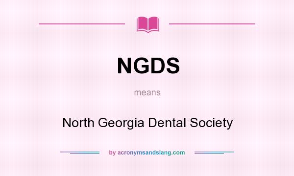 What does NGDS mean? It stands for North Georgia Dental Society